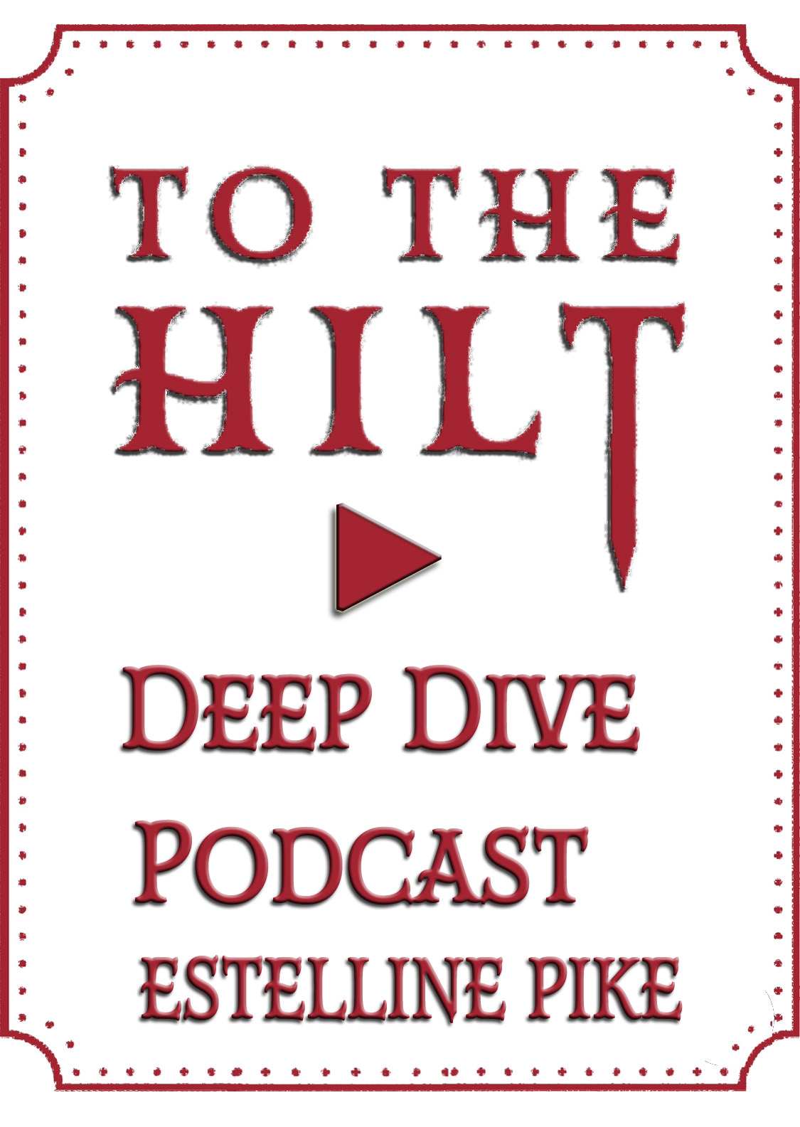 To The Hilt Podcast Deep Dive Sword Swallower Estelline Pike